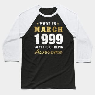 Made in March 1999 20 Years Of Being Awesome Baseball T-Shirt